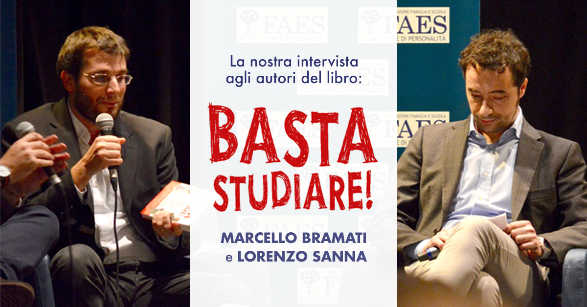 Basta Studiare! Intervista a Marcello Bramati e Lorenzo Sanna Basta Studiare! Intervista a Marcello Bramati e Lorenzo Sanna