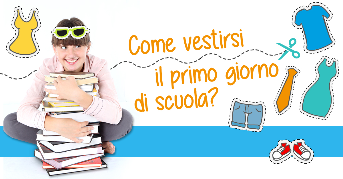 Come mi vesto il primo giorno di scuola Come mi vesto il primo giorno di scuola